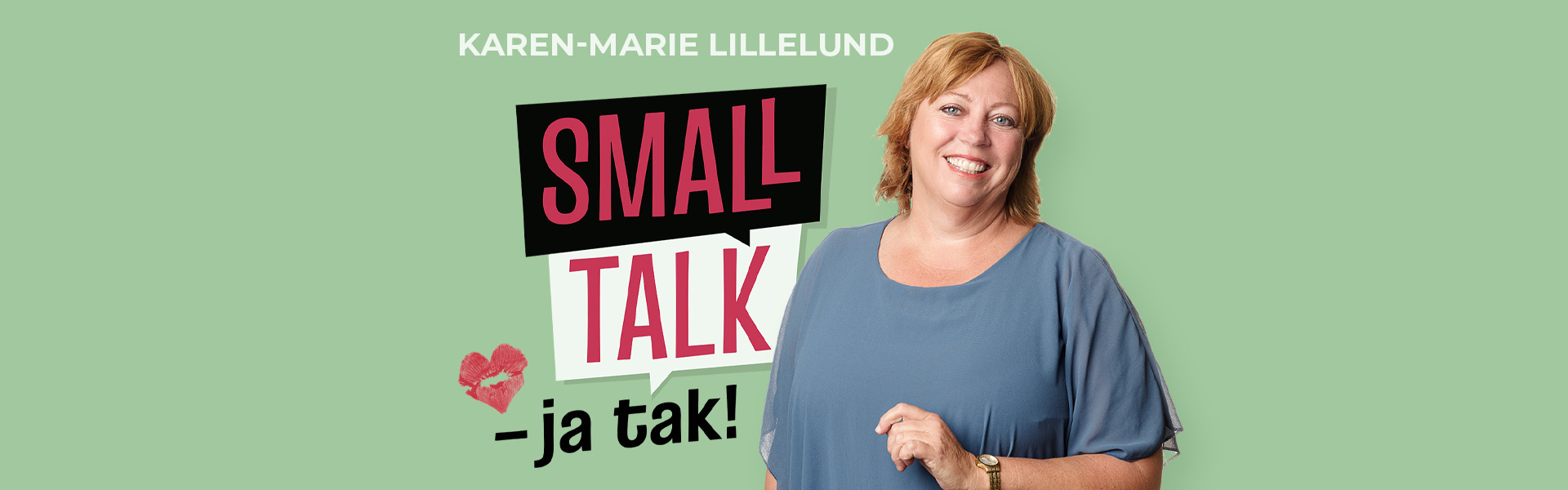 Small Talk - Ja Tak i Næstved med Karen-Marie Lillelund 19. marts kl. 19:30