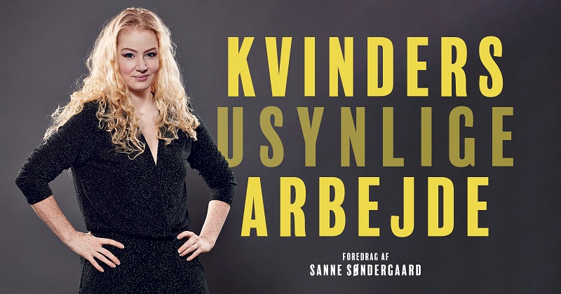 SANNE SØNDERGAARD - KVINDERS USYNLIGE ARBEJDE 28. oktober kl. 19:00