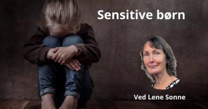 Sensitive Børn v/ Lene Sonne 22. oktober kl. 19:00